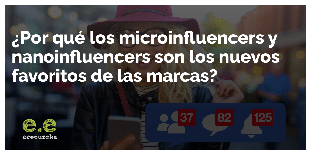 Microinfluencers y nanoinfluencers - Agencia marketing digital - Ecoeureka
