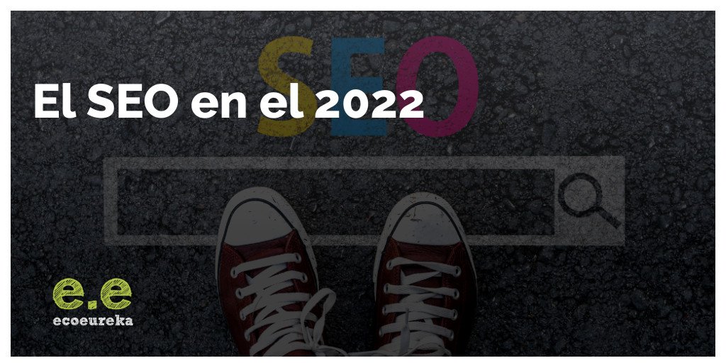 El seo en 2022 - Ecoeureka